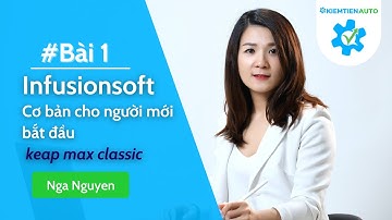Bài 1: Cơ bản cho người mới bắt đầu | Infusionsoft keap max classic