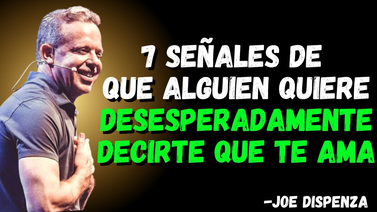 7 señales de que alguien quiere desesperadamente decirte que te ama | Motivación Joe Dispenza