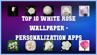 Top 10 White Rose Wallpaper Android Apps screenshot 1