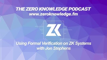 Episode 284 - Using Formal Verification on ZK Systems with Jon Stephens