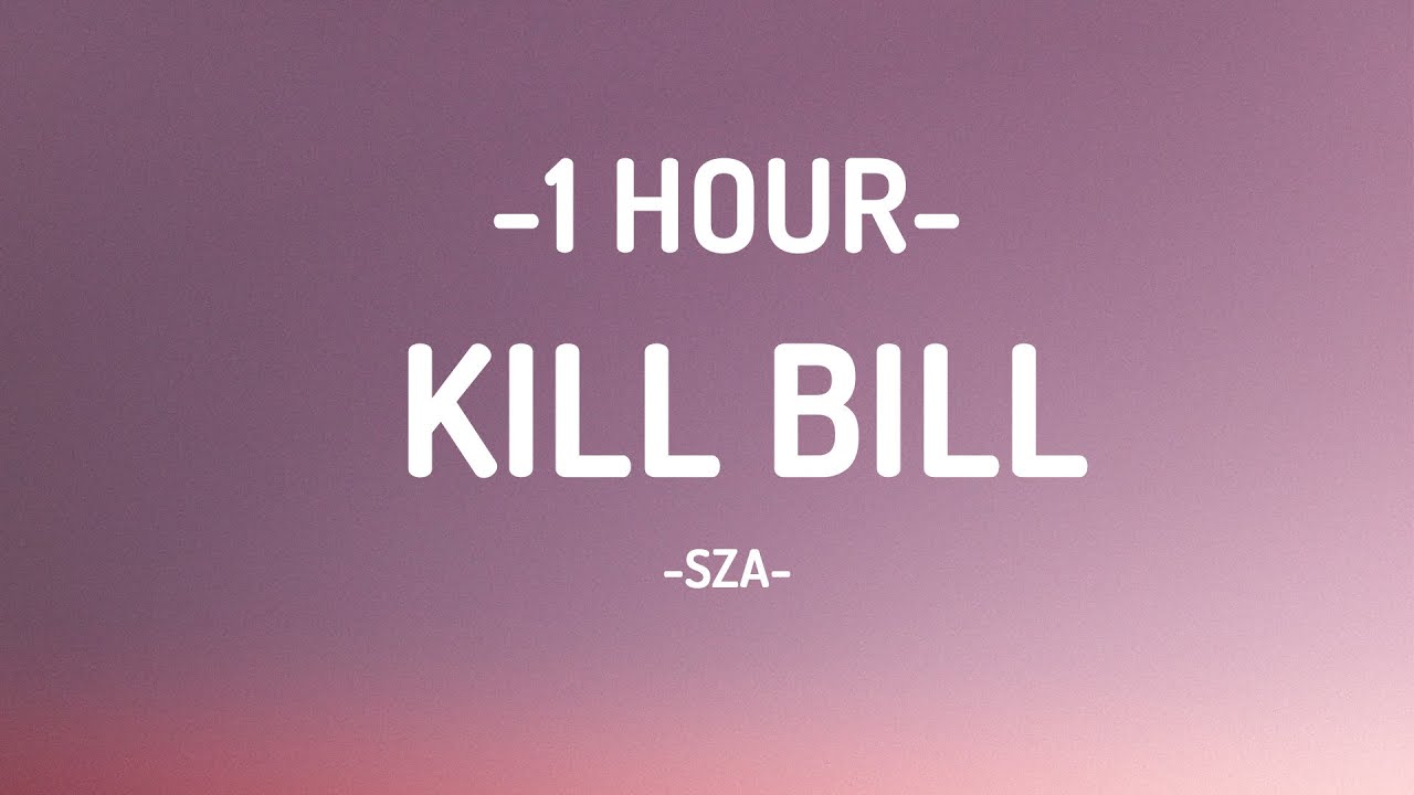 SZA - Kill Bill (Lyrics) [1HOUR]