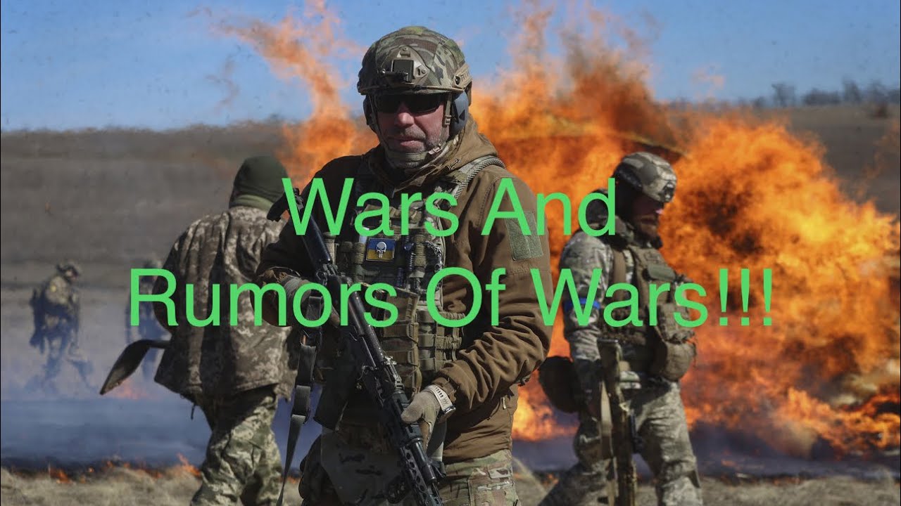 Wars And Rumors Of War!!! - YouTube