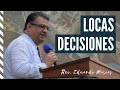 Locas decisiones / Rev. Eduardo Masías - He aquí vengo pronto
