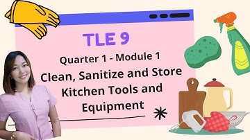 TLE 9 Cookery-Quarter 1-Module 1: Clean, Sanitize and Store Kitchen Tools and Equipment