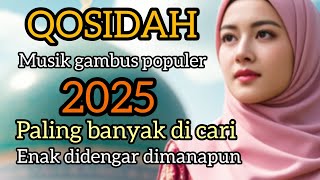 QOSIDAH POPULER // MUSIK GAMBUS PALING BANYAK DICARI 2025 // ENAK DiDENGAR DI MANAPUN.