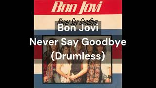 Bon Jovi - Never Say Goodbye (Drumless)