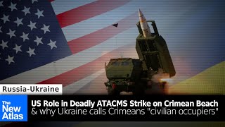 US Role in Deadly ATACMS Strike on Crimean Beach & Why Ukraine Calls Crimeans "Civilian Occupiers"