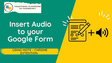 Insert Audio to your Google Forms using Mote - Google Chrome extension