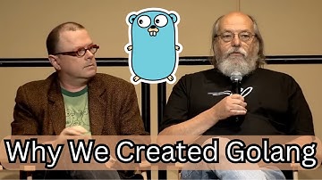 Ken Thompson: Why did we create Golang?