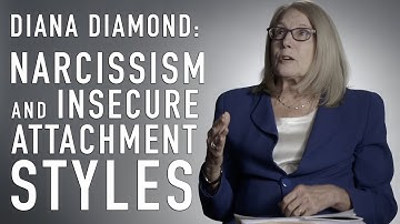 Narcissism & Insecure Attachment Styles | DIANA DIAMOND