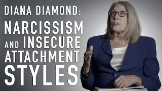 Narcissism & Insecure Attachment Styles | DIANA DIAMOND