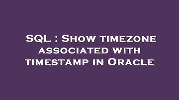 SQL : Show timezone associated with timestamp in Oracle