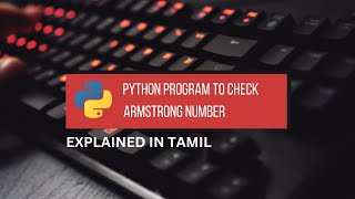 Python Program to Check Whether Armstrong Number or not || Tamil