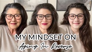 My Mindset on Aging in Reverse @MissTrenchcoat