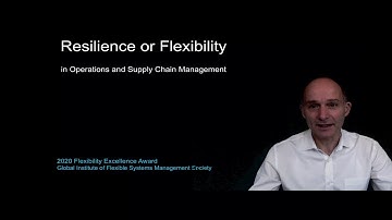 What is Resilience versus Flexibility in Operations and Supply Chain Management? (6min)