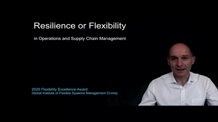 What is Resilience versus Flexibility in Operations and Supply Chain Management? (6min)