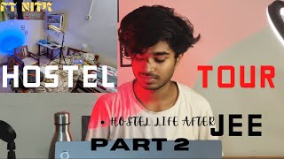 College hostel after cracking jee !Part 2 , Nitk first year hostel !!Worth it or not ??