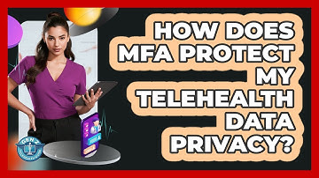 How Does MFA Protect My Telehealth Data Privacy? - Gen Z Telehealth Guide