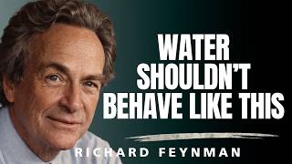 Why WATER Breaks the Rules of Physics — Feynman’s Disturbing Answer