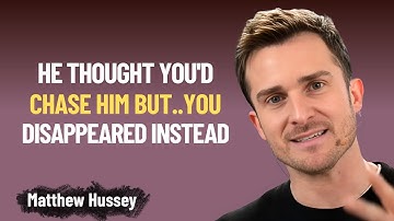 Hij dacht dat je hem zou achtervolgen... maar je verdween in plaats daarvan | Matthew Hussey