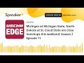 Michigan at Michigan State, North Dakota at St. Cloud State are close matchups this weekend: Season