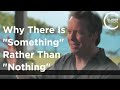 Sean Carroll - Why There is "Something" rather than "Nothing"