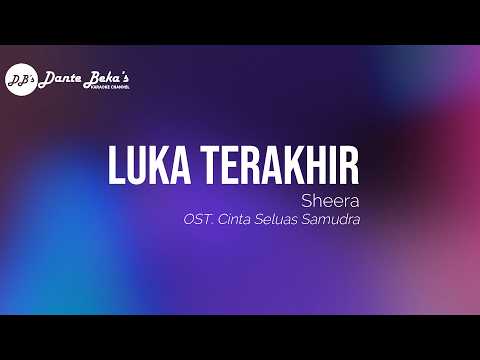 SHEERA - LUKA TERAKHIR (OST. CINTA SELUAS SAMUDRA) (KARAOKE)