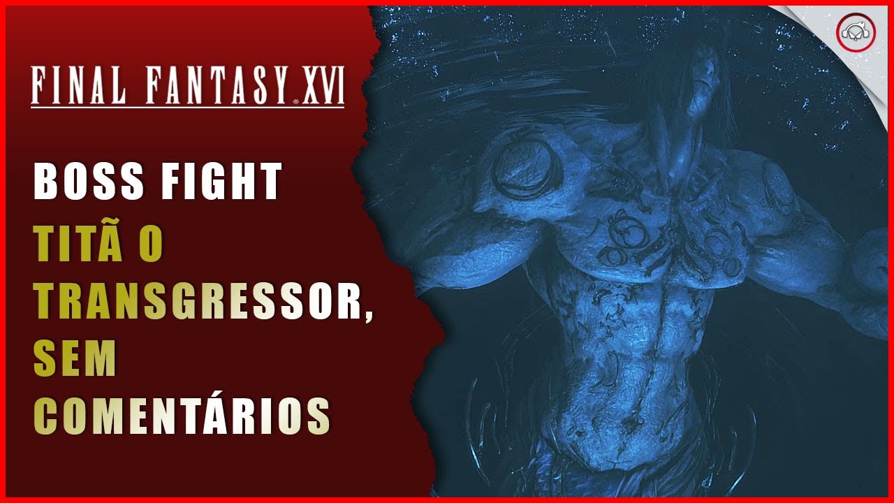 Miniatura do vídeo Final Fantasy 16 (FFXVI), Epic Boss Fight, Titã, O transgressor (Sem comentários) | Super-Dica