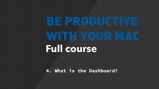 Be productive with your Mac - 4 - What is the Dashboard?