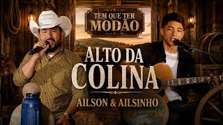 Ailson e Ailsinho - Alto Da Colina (Vídeo-Oficial) TEM QUE TER MODÃO 