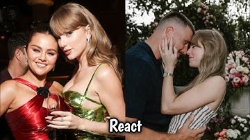 Selena Gomez Reacts to BFF Taylor Swift