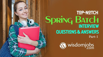Spring Batch Interview Questions and Answers 2019 | Spring Batch | Wisdom Jobs