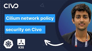 Cilium Network Policy Security Tutorial on Civo