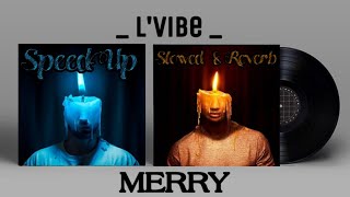 L'VIBE - MERRY ( Speed Up ) & ( Slowed & Reverb )