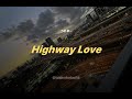 ✨부서진 조각끼리 껴안자, 「Highway Love / 토키슌이치;土岐隼一」 歌詞