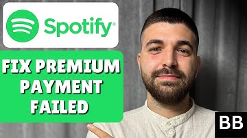 How To Fix Spotify Premium Payment Failed