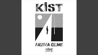 Aklıma Gelme Diye - Kist