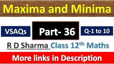 Maxima and Minima | Class 12th R D Sharma Maths Solution | VSAQs Exercise | Questions 1 to 10