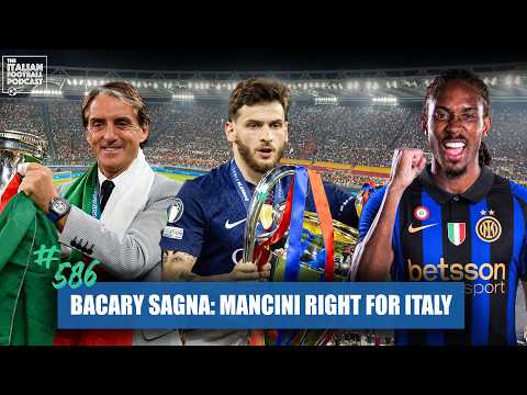 Bacary Sagna: Mancini Right For Italy | Spence 'To Do Well At Inter' | Kvaratskhelia For Ballon d’or