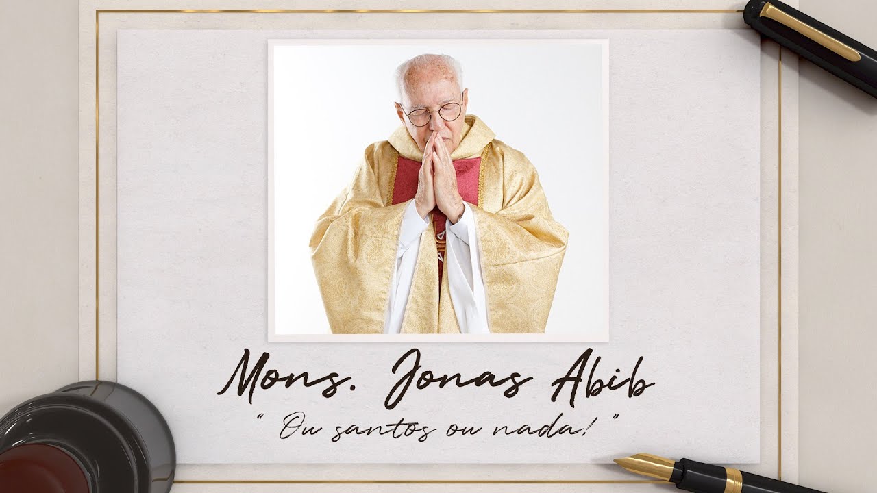 Monsenhor Jonas Abib - Ou santos ou nada.