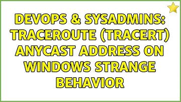 DevOps & SysAdmins: Traceroute (tracert) anycast address on Windows strange behavior