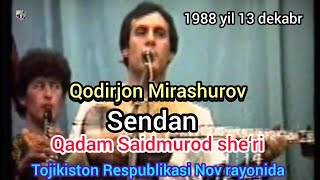 Sendan Qodirjon  Mirashurov Qadam Saidmurod she‘ri 1988 yil 13 dekabr Tojikistonda konsert dasturida