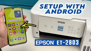 Epson ET-2803 : How to Connect Android Phone to Print &amp; Scan