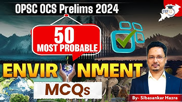 OPSC OCS PRELIMS 2024: 50 Most Probable  ENVIRONMENT MCQs | By Sibasankar Sir | OPSC StudyIQ