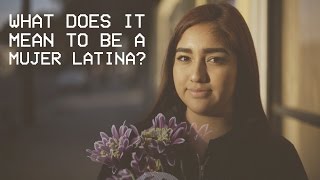 What Does It Mean To Be A MUJER LATINA? | mitú