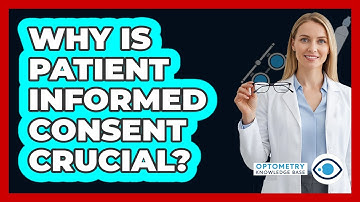 Why Is Patient Informed Consent Crucial? - Optometry Knowledge Base