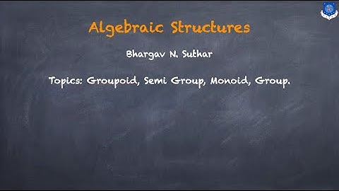 Algebraic Structures | Groupoid | Monoid | Semi Group | Group | Abelian Group | Examples |