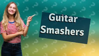 Why do guitarists smash guitars?