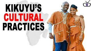 Major Cultural Practices of the Kikuyu people