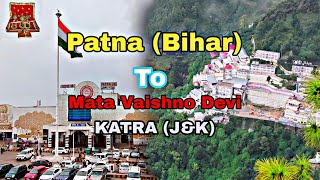Patna to shri Mata Vaishno Devi || Vaishno Devi Katra || Patna, Bihar || Jammu and Kashmir , Katra